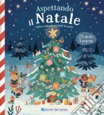 Aspettando il Natale. Libro-calendario dell'Avvento. Ediz. a colori libro