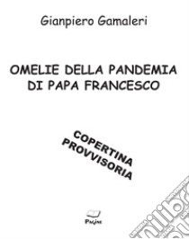 Omelie della pandemia di Papa Francesco libro di Gamaleri Gianpiero