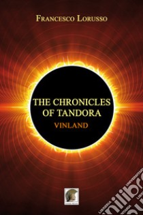 Vinland. The chronicles of Tandora libro di Lorusso Francesco