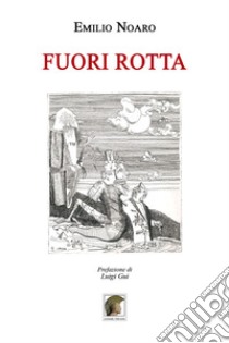 Fuori rotta libro di Noaro Emilio