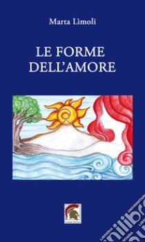 Le forme dell'amore libro di Lìmoli Marta