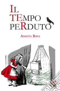 Il tempo perduto libro di Bava Annita