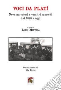 Voci da Platì. Nove narratori e ventitré racconti dal 1878 a oggi libro di Mittiga L. (cur.)