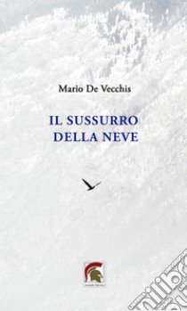 Il sussurro della neve libro di De Vecchis Mario