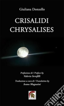 Crisalidi-Chrysalises. Ediz. italiana e inglese libro di Donzello Giuliana; Mugnaini I. (cur.)