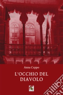 L'occhio del diavolo libro di Ceppo Anna