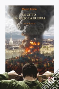 Lo zitto ha visto la guerra libro di Fratta Marco