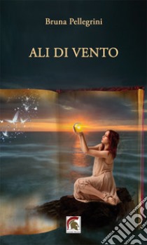 Ali di vento libro di Pellegrini Bruna