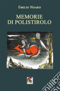 Memorie di polistirolo libro di Noaro Emilio