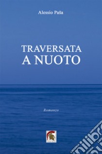 Traversata a nuoto libro di Pasa Alessio