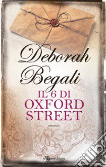 Il 6 di Oxford Street libro di Begali Deborah