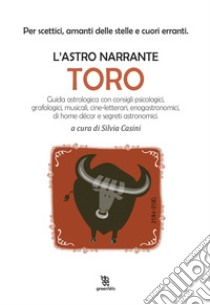 Toro. L'astro narrante libro di Casini S. (cur.)