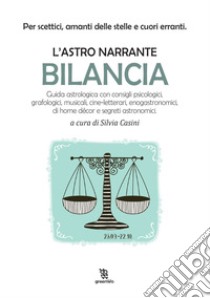 Bilancia. L'astro narrante libro di Casini S. (cur.)