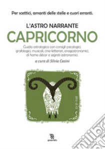 Capricorno. L'astro narrante libro di Casini S. (cur.)