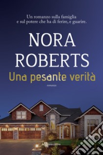 Una pesante verità libro di Roberts Nora