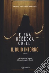 Il buio intorno libro di Odelli Elena Rebecca