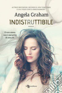 Indistruttibile. Harmony. Vol. 3 libro di Graham Angela