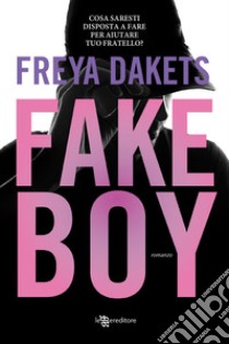 Fake boy libro di Dakets Freya