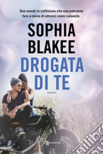 Drogata di te libro di Blakee Sophia