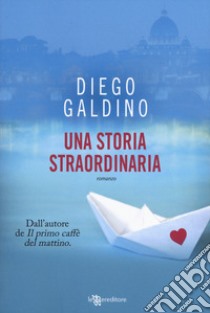 Una storia straordinaria libro di Galdino Diego