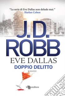 Doppio delitto. Eve Dallas libro di Robb J. D.