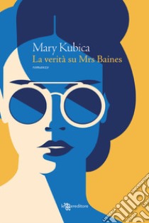 La verità su Mrs. Baines libro di Kubica Mary