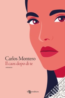 Il caos dopo di te libro di Montero Carlos