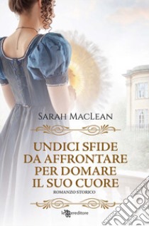 Undici sfide da affrontare per domare il suo cuore libro di MacLean Sarah