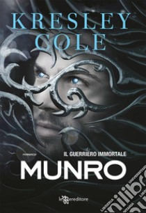 Munro. Il guerriero immortale libro di Cole Kresley