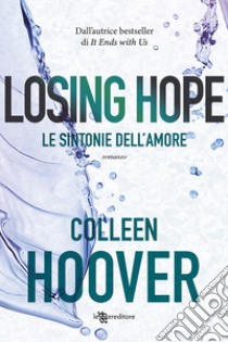 Losing Hope. Le sintonie dell'amore libro di Hoover Colleen