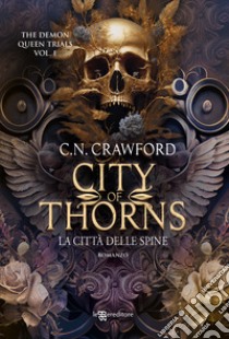 City of Thorns. La città delle spine. The Demon Queen Trials. Vol. 1 libro di Crawford C.N.