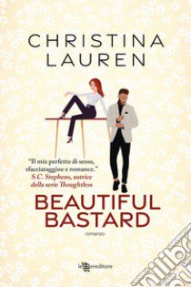 Beautiful bastard libro di Lauren Christina