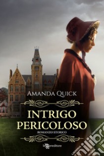 Intrigo pericoloso libro di Quick Amanda