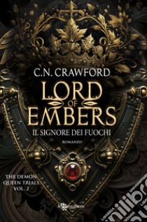 Lord of embers. Il signore dei fuochi. The Demon Queen Trials. Vol. 2 libro di Crawford C.N.