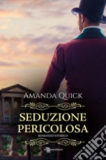 Seduzione pericolosa libro di Quick Amanda