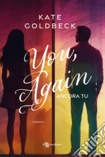 You, again. Ancora tu libro di Goldbeck Kate