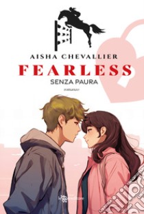 Fearless. Senza paura libro di Chevallier Aisha