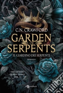 Garden of serpents. Il giardino dei serpenti. The demon queen trials. Vol. 3 libro di Crawford C.N.