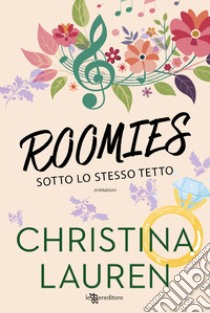 Roomies. Sotto lo stesso tetto libro di Lauren Christina