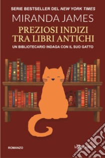 Preziosi indizi tra libri antichi. Il gatto tra gli scaffali. Vol. 2 libro di Miranda James