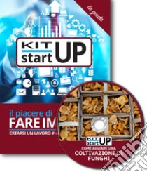 Come avviare una coltivazione di funghi. Con aggiornamento 2018. Con CD-ROM libro