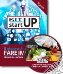 Come avviare un'attività di chef a domicilio. Con aggiornamento 2018. Con CD-ROM libro