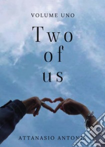 Two of us. Vol. 1 libro di Attanasio Antonia