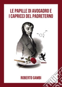 Le papille di Avogadro e i capricci del Padreterno libro di Gambi Roberto