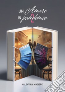 Un amore in pandemia 2 libro di Masiero Valentina