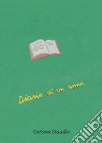 Diario di un anno libro di Corona Claudio