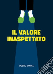 Il valore inaspettato libro di Zanolli Valerio