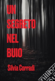 Un segreto nel buio libro di Corradi Silvia