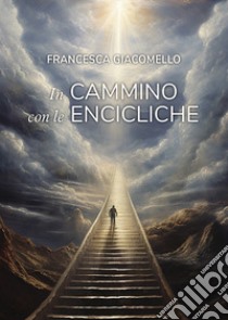 In cammino con le encicliche libro di Giacomello Francesca