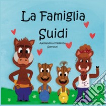 La famiglia Suidi libro di Sperduti Federica; Sperduti Alessandra